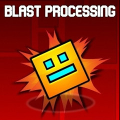 Geometry Dash Blast Processing
